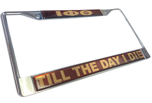 Iota Phi Theta Till The Day I Die License Plate Frame